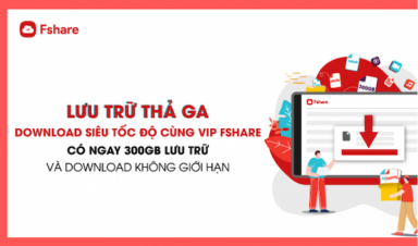 Fshare: Giải pháp “Lưu trữ miễn phí, download với tốc độ không giới hạn”.